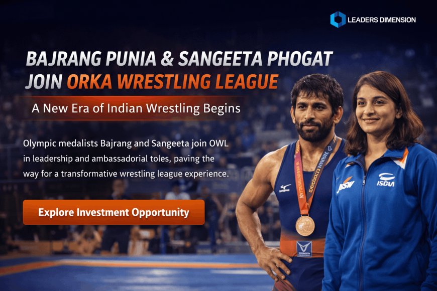 Bajrang Punia & Sangeeta Phogat Join Orka Wrestling League | Investment Opportunities